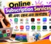 Online Subscription Services কী এবং কেন এত জনপ্রিয়